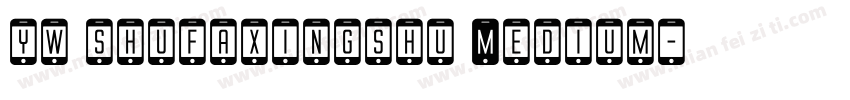 yw shufaxingshu Medium字体转换